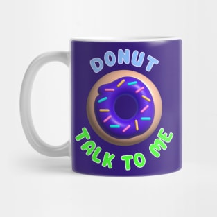 Donut Talk To Me Mug